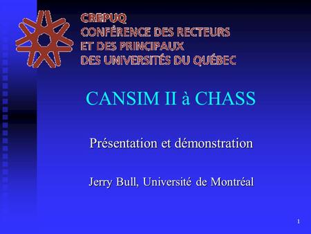 1 CANSIM II à CHASS Présentation et démonstration Jerry Bull, Université de Montréal.