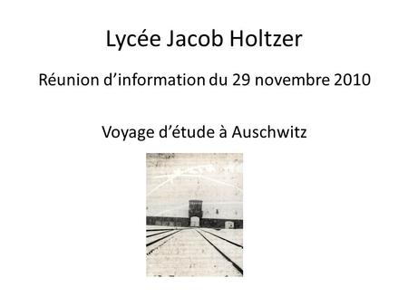 Réunion d’information du 29 novembre 2010 Voyage d’étude à Auschwitz
