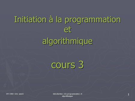 Initiation à la programmation et algorithmique cours 3