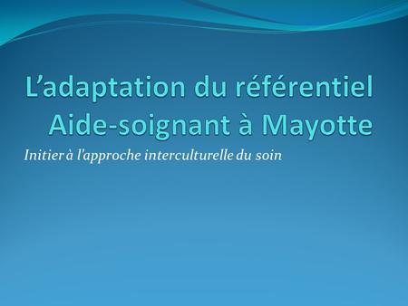 L’adaptation du référentiel Aide-soignant à Mayotte