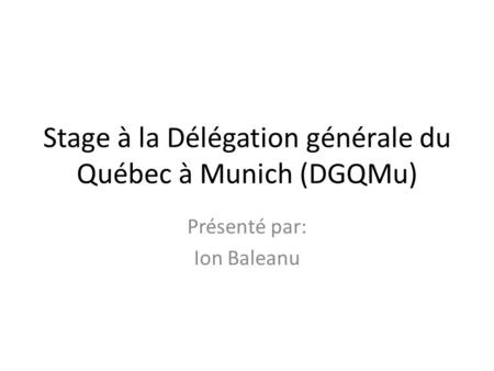 Stage à la Délégation générale du Québec à Munich (DGQMu)