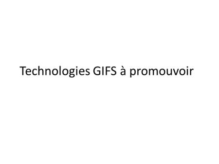 Technologies GIFS à promouvoir