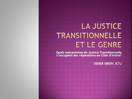 La justice transitionnelle et le genre
