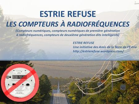 ESTRIE REFUSE LES COMPTEURS À RADIOFRÉQUENCES (Compteurs numériques, compteurs numériques de première génération à radiofréquences, compteurs de deuxième.
