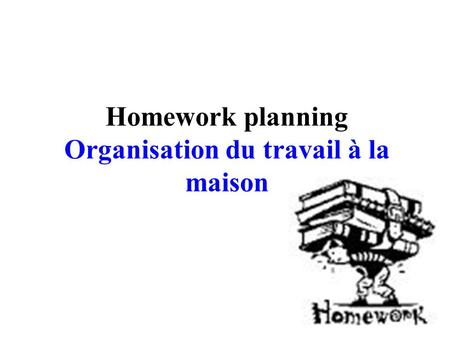 Homework planning Organisation du travail à la maison