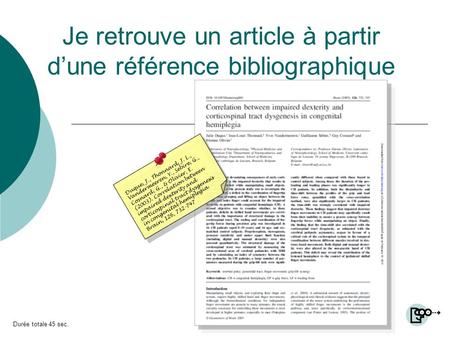 Je retrouve un article à partir dune référence bibliographique Duque, J., Thonnard, J. L., Vandermeeren, Y., Sebire, G., Cosnard, G., & Olivier, E. (2003).