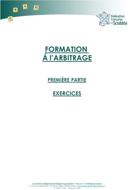Commission Règlement Arbitrage Organisation – Présidente : Framboise Leclerc 3, rue Jacques Cartier – 78180 Montigny le Bretonneux –