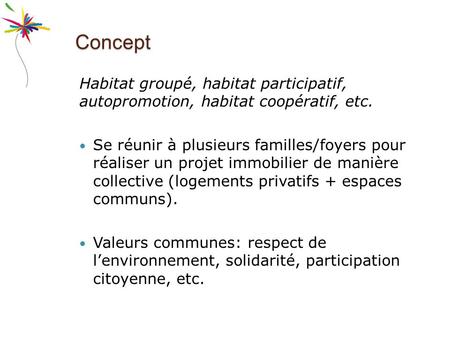 Concept Habitat groupé, habitat participatif, autopromotion, habitat coopératif, etc. Se réunir à plusieurs familles/foyers pour réaliser un projet immobilier.