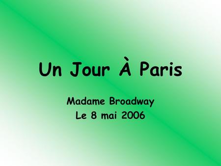 Un Jour À Paris Madame Broadway Le 8 mai 2006. Nous sommes arrivés à lAéroport Charles-De-Gaulle Pour aller a notre hôtel, nous prenons le métro! Nous.
