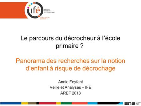 Annie Feyfant Veille et Analyses – IFÉ AREF 2013