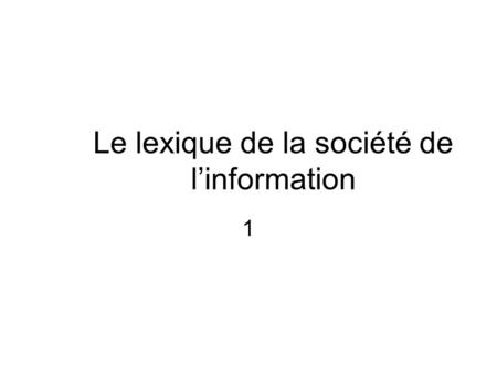 Le lexique de la société de linformation 1. Mod. B : Le lexique de la société de linformation.1 Les TICE, quest-ce que cest?