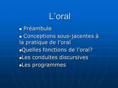 Loral Préambule Préambule Conceptions sous-jacentes à la pratique de loral Conceptions sous-jacentes à la pratique de loral Quelles fonctions de loral?