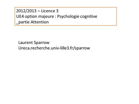 2012/2013 – Licence 3 UE4 option majeure : Psychologie cognitive