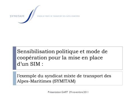 Sensibilisation politique et mode de coopération pour la mise en place d’un SIM : l’exemple du syndicat mixte de transport des Alpes-Maritimes (SYMITAM)