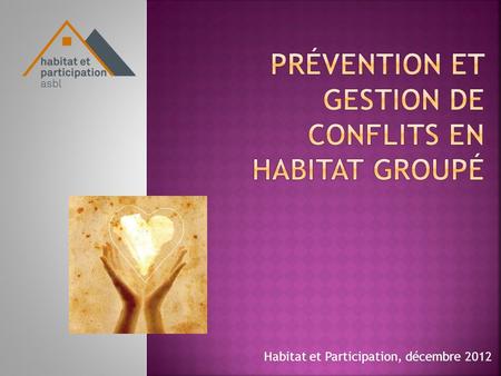 Habitat et Participation, décembre 2012. Deux types de conflits sont distingués, selon le chercheur John-M Gottman : Conflits de situation: le conflit.