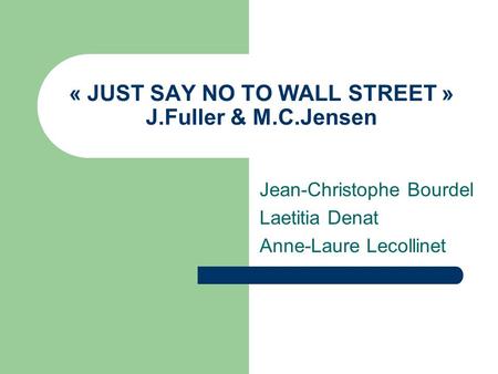 « JUST SAY NO TO WALL STREET » J.Fuller & M.C.Jensen