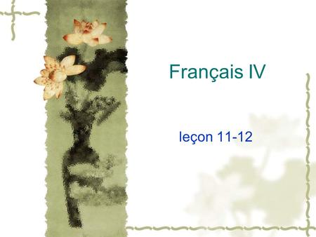 Français IV leçon 11-12.