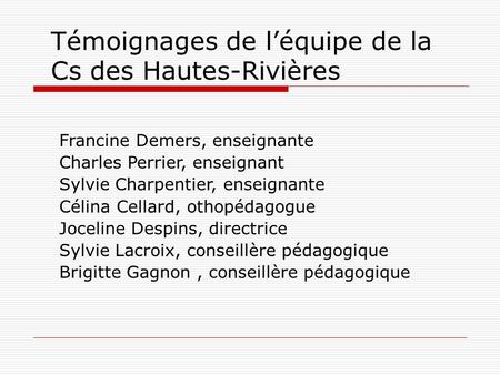 Témoignages de l’équipe de la Cs des Hautes-Rivières