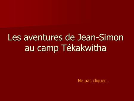 Les aventures de Jean-Simon au camp Tékakwitha