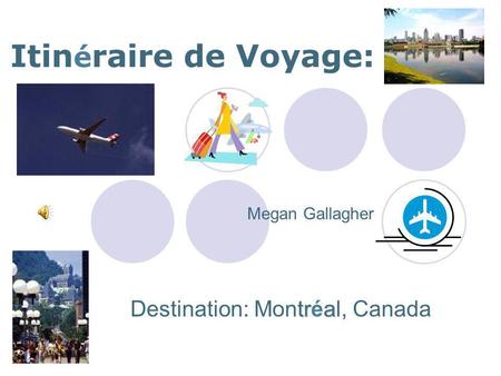 Itin é raire de Voyage: Megan Gallagher tra Destination: Montréal, Canada.