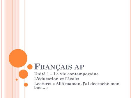 Français ap Unité 1 – La vie contemporaine L’éducation et l’école: