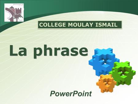 COLLEGE MOULAY ISMAIL La phrase PowerPoint.