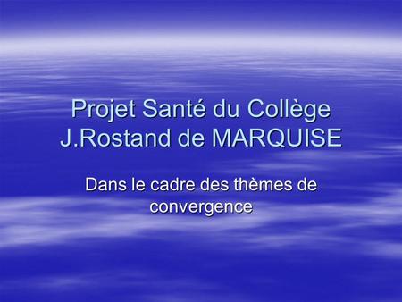 Projet Santé du Collège J.Rostand de MARQUISE