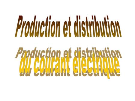 Production et distribution