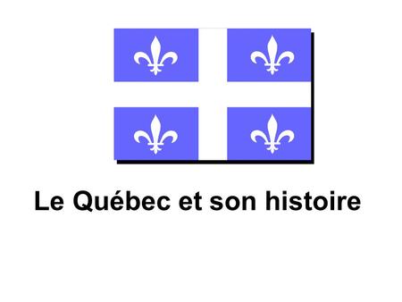 Le Québec et son histoire
