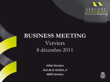 BUSINESS MEETING Verviers 8 décembre 2011