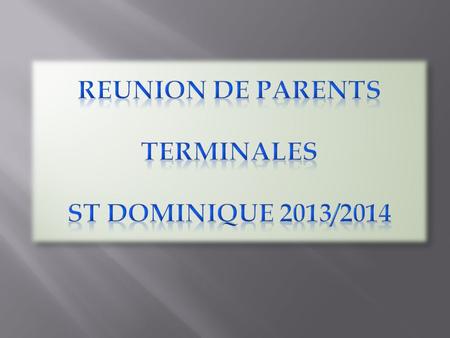 REUNION DE PARENTS TERMINALES ST DOMINIQUE 2013/2014