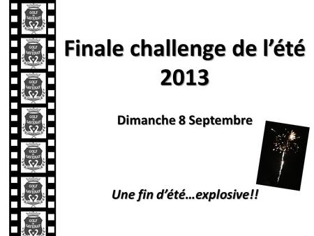 Finale challenge de lété 2013 Dimanche 8 Septembre Une fin dété…explosive!!