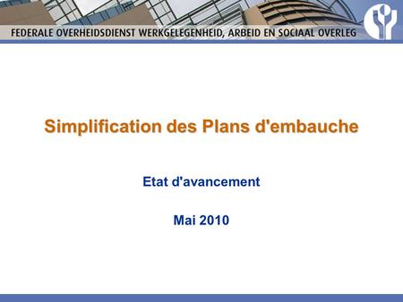 Simplification des Plans d'embauche Etat d'avancement Mai 2010.
