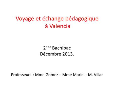 Voyage et échange pédagogique à Valencia 2nde Bachibac Décembre 2013