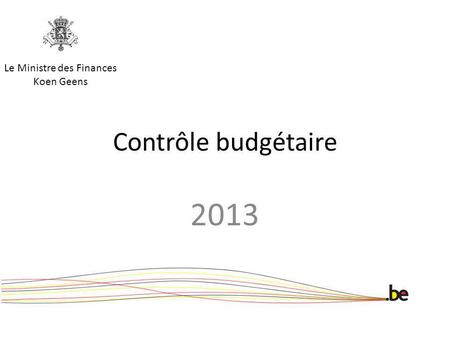 Contrôle budgétaire 2013 Le Ministre des Finances Koen Geens.
