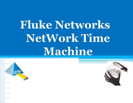 Fluke Networks NetWork Time Machine. Évolutions de loffre NTM Service Technique 2.