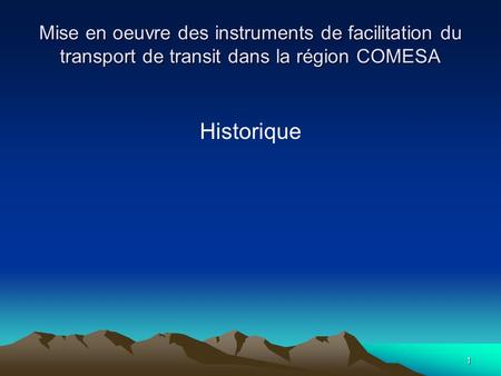 Mise en oeuvre des instruments de facilitation du transport de transit dans la région COMESA Historique.