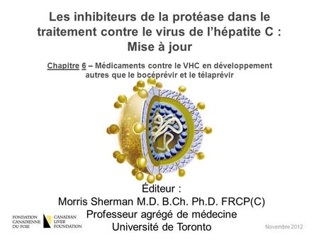 Les inhibiteurs de la protéase dans le traitement contre le virus de l’hépatite C : Mise à jour Chapitre 6 – Médicaments contre le VHC en développement.