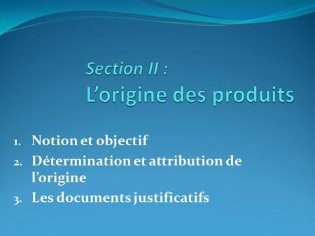 Section II : L’origine des produits