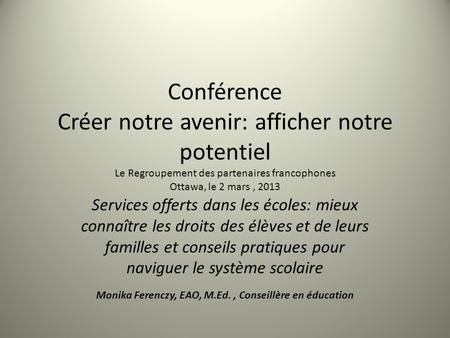 Conférence Créer notre avenir: afficher notre potentiel Le Regroupement des partenaires francophones Ottawa, le 2 mars, 2013 Services offerts dans les.