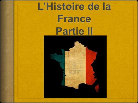 L’Histoire de la France Partie II