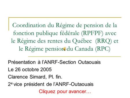 Coordination du Régime de pension de la fonction publique fédérale (RPFPF) avec le Régime des rentes du Québec (RRQ) et le Régime pension du Canada (RPC)