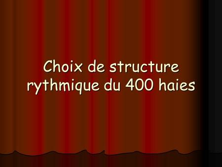 Choix de structure rythmique du 400 haies