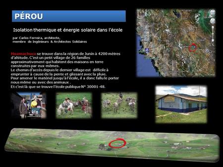 Isolation thermique et énergie solaire dans lécole Huamachuco se trouve dans la région de Junín à 4200 mètres daltitude. Cest un petit village de 26 familles.