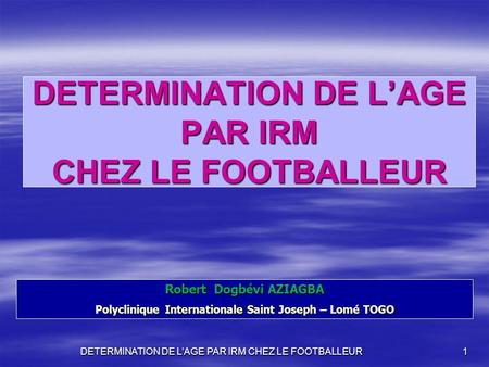 DETERMINATION DE L’AGE PAR IRM CHEZ LE FOOTBALLEUR