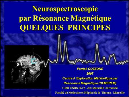 Neurospectroscopie par Résonance Magnétique QUELQUES PRINCIPES