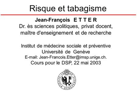 Risque et tabagisme Jean-François E T T E R