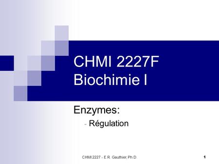 CHMI 2227F Biochimie I Enzymes: Régulation