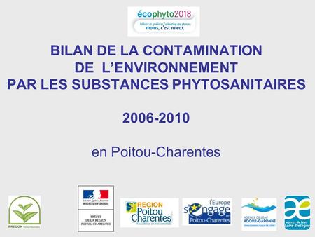 BILAN DE LA CONTAMINATION DE LENVIRONNEMENT PAR LES SUBSTANCES PHYTOSANITAIRES 2006-2010 en Poitou-Charentes.