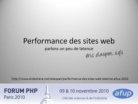 Performance des sites web parlons un peu de latence éric daspet, sqli